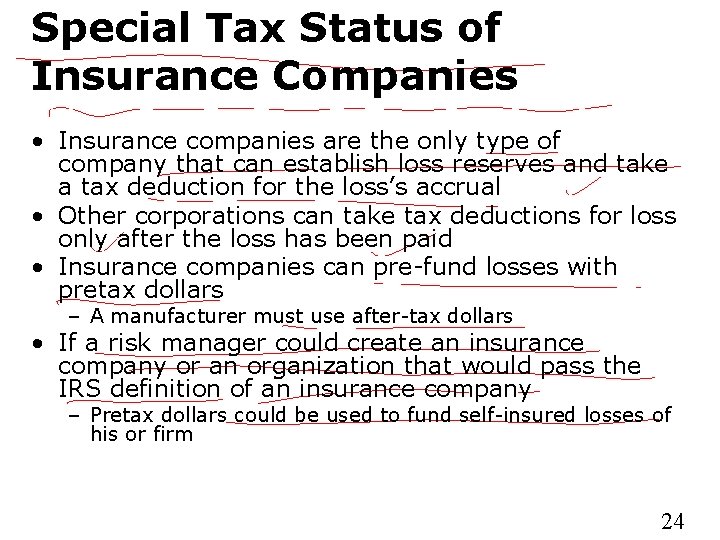 Special Tax Status of Insurance Companies • Insurance companies are the only type of