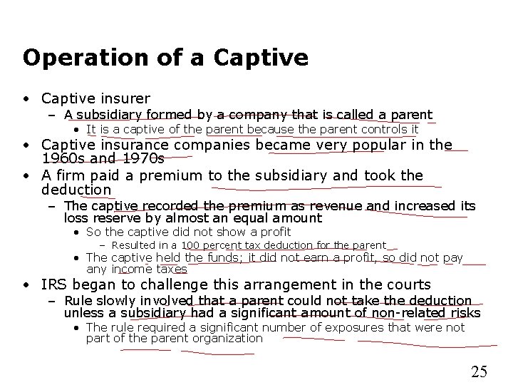 Operation of a Captive • Captive insurer – A subsidiary formed by a company