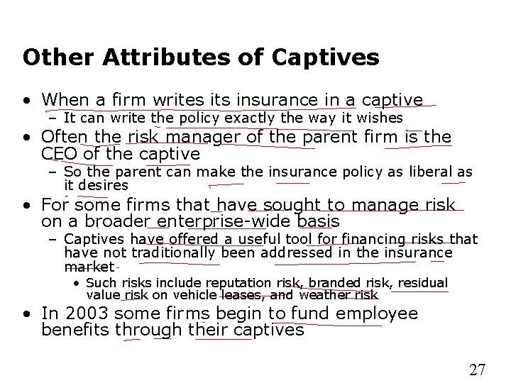 Other Attributes of Captives • When a firm writes its insurance in a captive