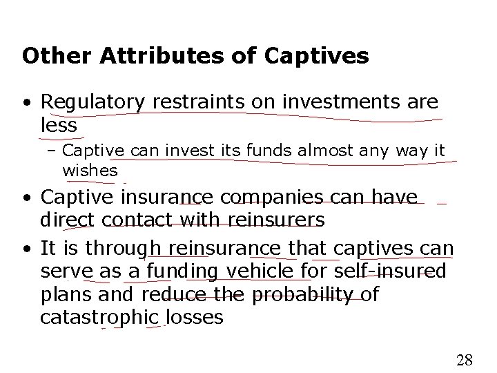Other Attributes of Captives • Regulatory restraints on investments are less – Captive can