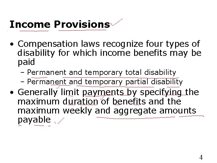 Income Provisions • Compensation laws recognize four types of disability for which income benefits