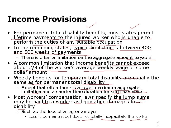 Income Provisions • For permanent total disability benefits, most states permit lifetime payments to