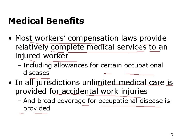 Medical Benefits • Most workers’ compensation laws provide relatively complete medical services to an