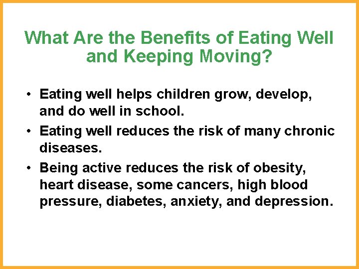 What Are the Benefits of Eating Well and Keeping Moving? • Eating well helps