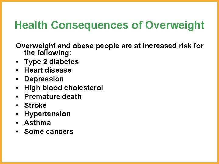Health Consequences of Overweight and obese people are at increased risk for the following: