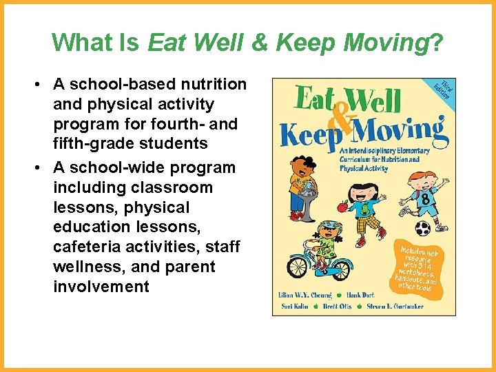 What Is Eat Well & Keep Moving? • A school-based nutrition and physical activity