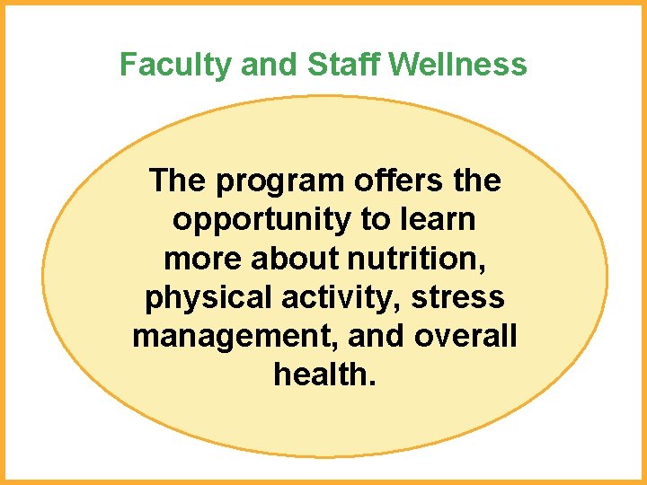 Faculty and Staff Wellness The program offers the opportunity to learn more about nutrition,