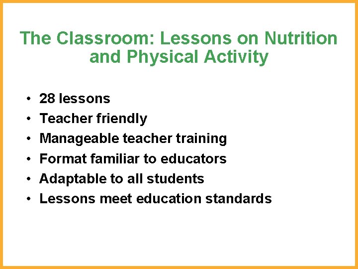 The Classroom: Lessons on Nutrition and Physical Activity • • • 28 lessons Teacher