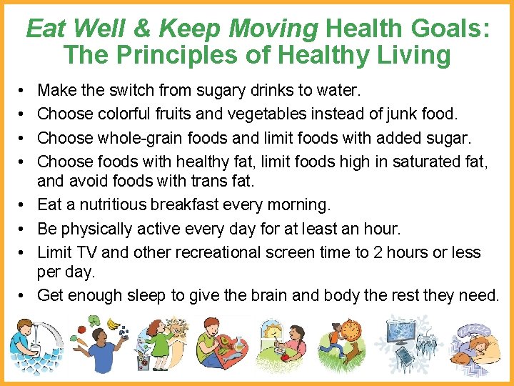 Eat Well & Keep Moving Health Goals: The Principles of Healthy Living • •