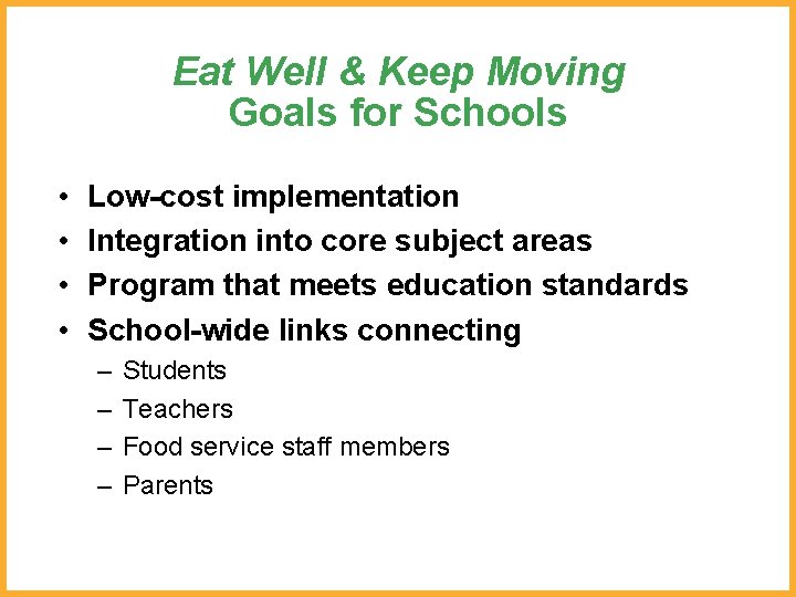 Eat Well & Keep Moving Goals for Schools • • Low-cost implementation Integration into