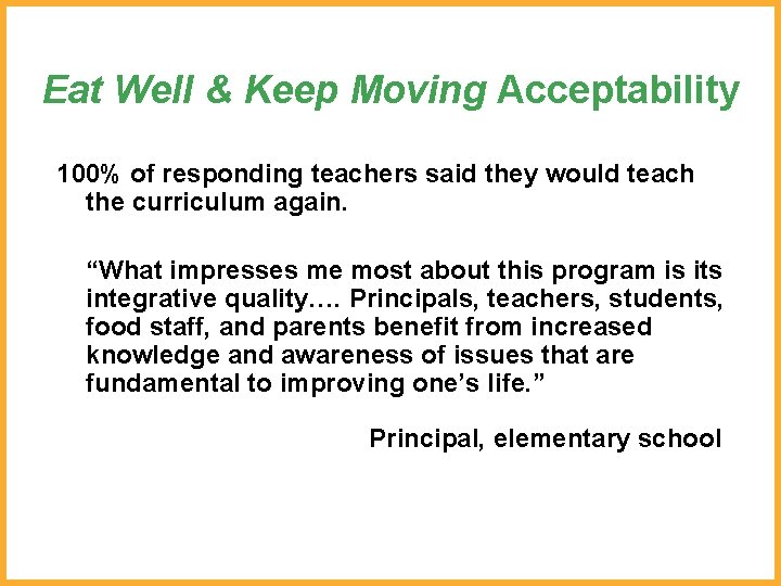 Eat Well & Keep Moving Acceptability 100% of responding teachers said they would teach