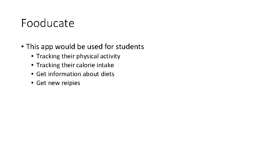 Fooducate • This app would be used for students • • Tracking their physical
