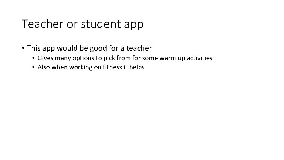 Teacher or student app • This app would be good for a teacher •