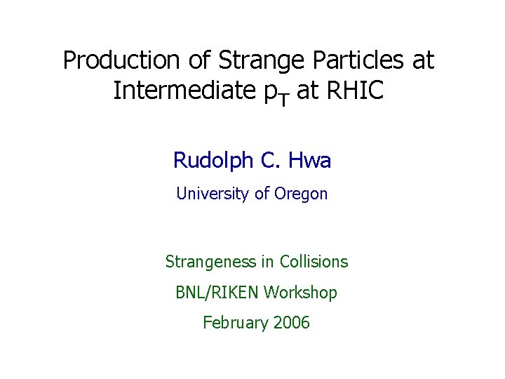 Production of Strange Particles at Intermediate p. T at RHIC Rudolph C. Hwa University