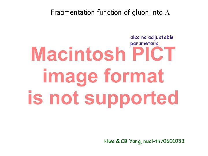 Fragmentation function of gluon into also no adjustable parameters Hwa & CB Yang, nucl-th/0601033