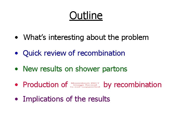 Outline • What’s interesting about the problem • Quick review of recombination • New