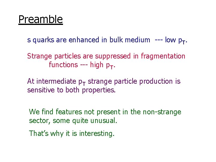 Preamble s quarks are enhanced in bulk medium --- low p. T. Strange particles