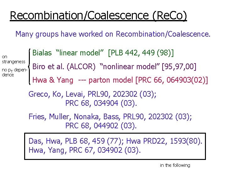 Recombination/Coalescence (Re. Co) Many groups have worked on Recombination/Coalescence. on strangeness no p. T