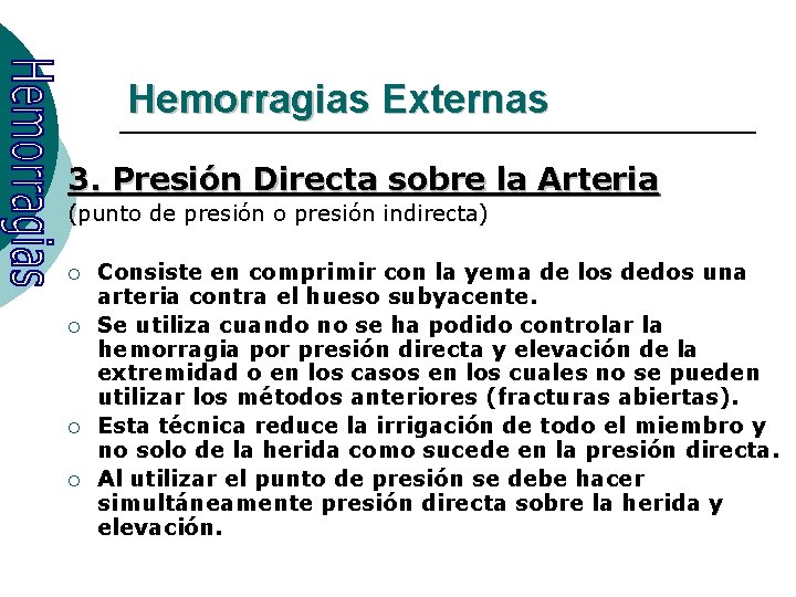 Hemorragias Externas 3. Presión Directa sobre la Arteria (punto de presión o presión indirecta)
