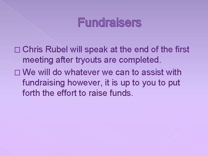 Fundraisers � Chris Rubel will speak at the end of the first meeting after