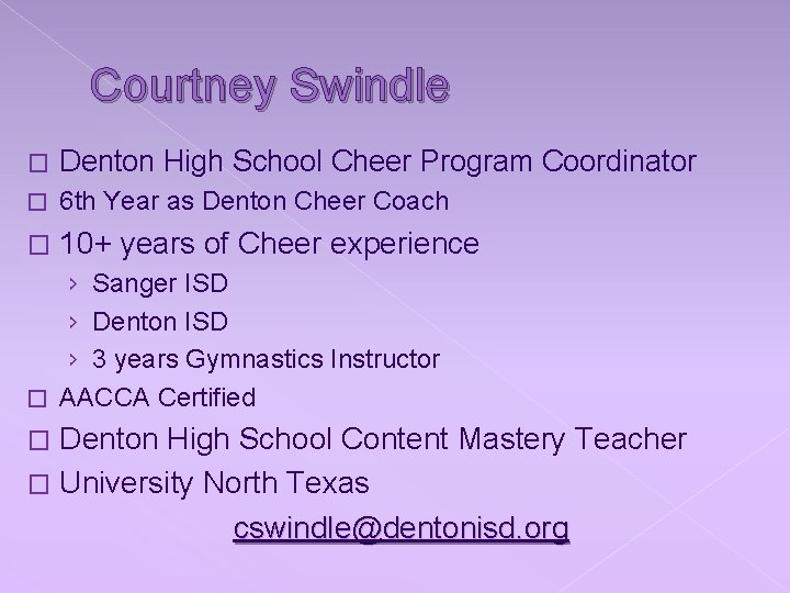 Courtney Swindle � Denton High School Cheer Program Coordinator � 6 th Year as