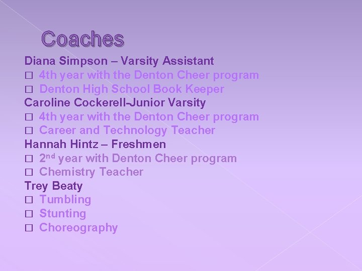 Coaches Diana Simpson – Varsity Assistant � 4 th year with the Denton Cheer