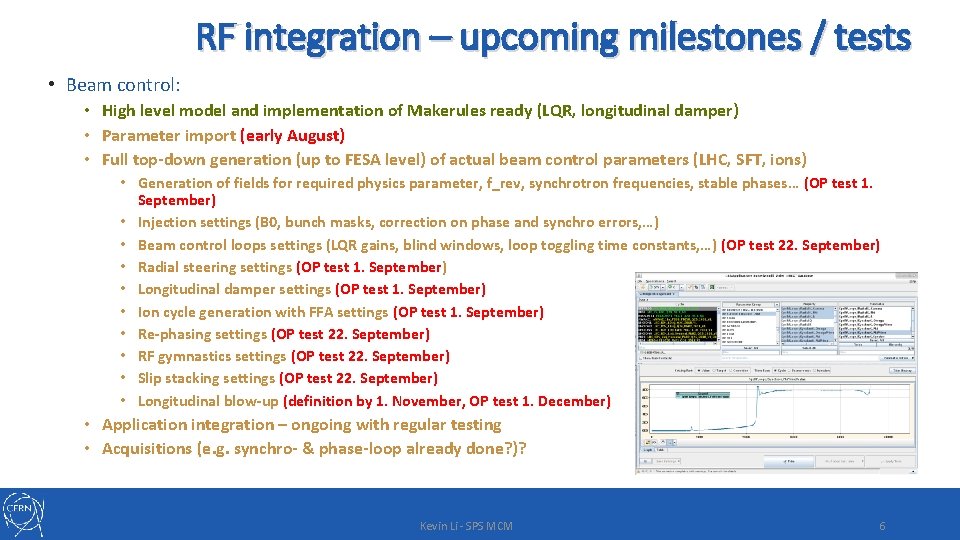 RF integration – upcoming milestones / tests • Beam control: • High level model