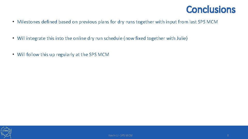 Conclusions • Milestones defined based on previous plans for dry runs together with input