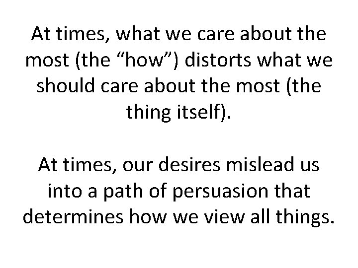 At times, what we care about the most (the “how”) distorts what we should