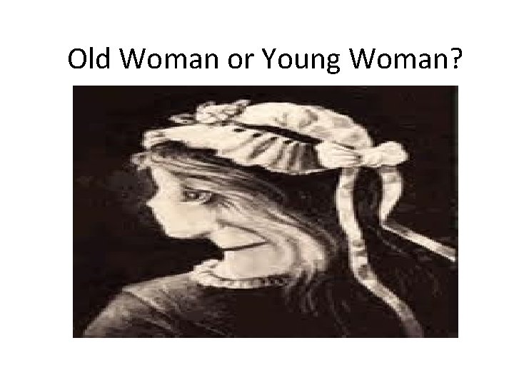 Old Woman or Young Woman? 