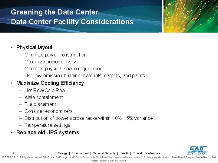 Greening the Data Center Facility Considerations • Physical layout – – Minimize power consumption