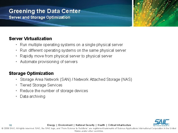 Greening the Data Center Server and Storage Optimization Server Virtualization • • Run multiple