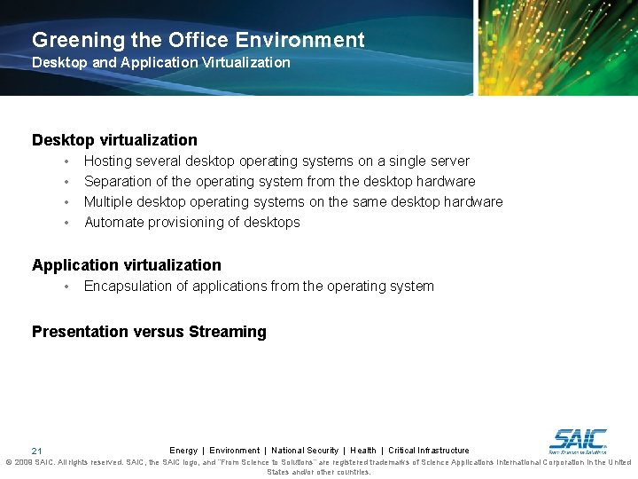 Greening the Office Environment Desktop and Application Virtualization Desktop virtualization • • Hosting several