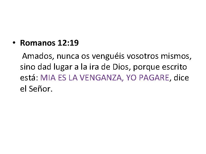 • Romanos 12: 19 Amados, nunca os venguéis vosotros mismos, sino dad lugar • Romanos 12: 19 Amados, nunca os venguéis vosotros mismos, sino dad lugar