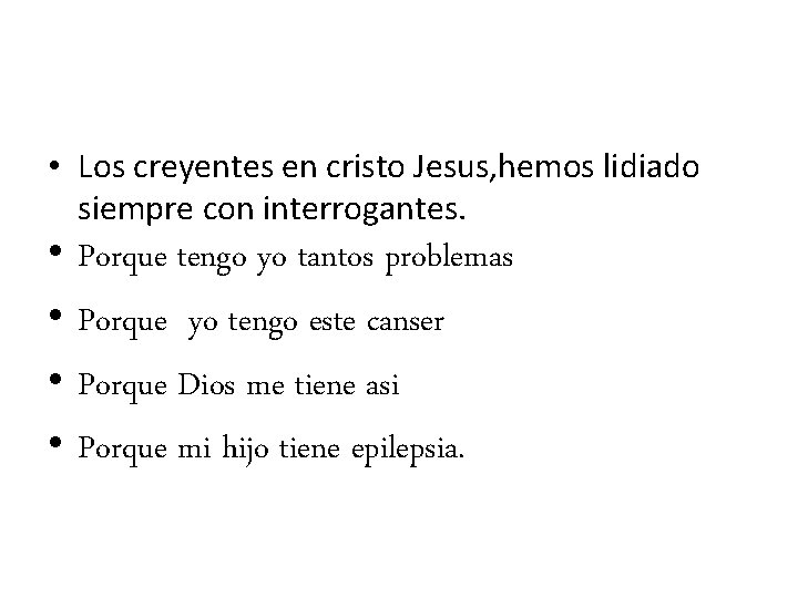 • Los creyentes en cristo Jesus, hemos lidiado siempre con interrogantes. • • • Los creyentes en cristo Jesus, hemos lidiado siempre con interrogantes. • •