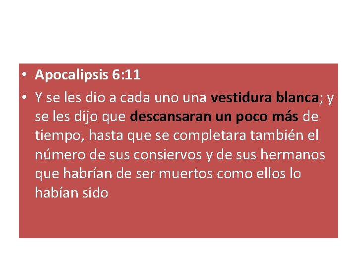 • Apocalipsis 6: 11 • Y se les dio a cada uno una • Apocalipsis 6: 11 • Y se les dio a cada uno una