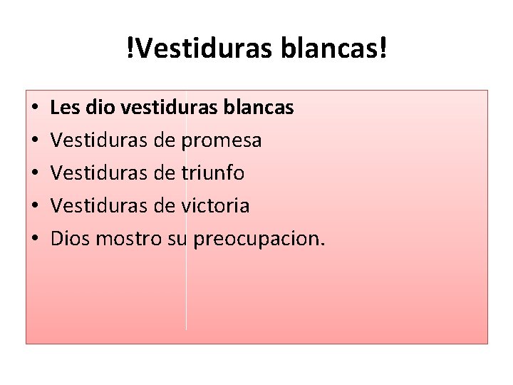 !Vestiduras blancas! • • • Les dio vestiduras blancas Vestiduras de promesa Vestiduras de !Vestiduras blancas! • • • Les dio vestiduras blancas Vestiduras de promesa Vestiduras de