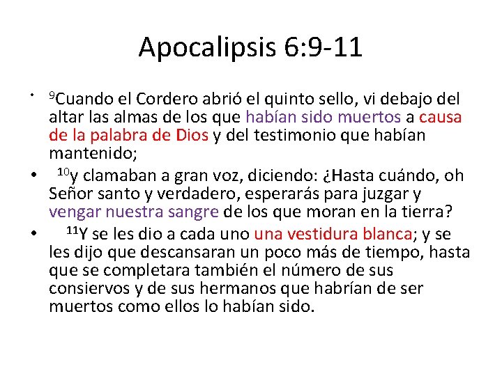 Apocalipsis 6: 9 -11 el Cordero abrió el quinto sello, vi debajo del altar Apocalipsis 6: 9 -11 el Cordero abrió el quinto sello, vi debajo del altar