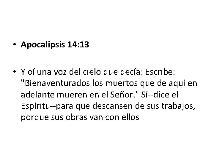 • Apocalipsis 14: 13 • Y oí una voz del cielo que decía: • Apocalipsis 14: 13 • Y oí una voz del cielo que decía: