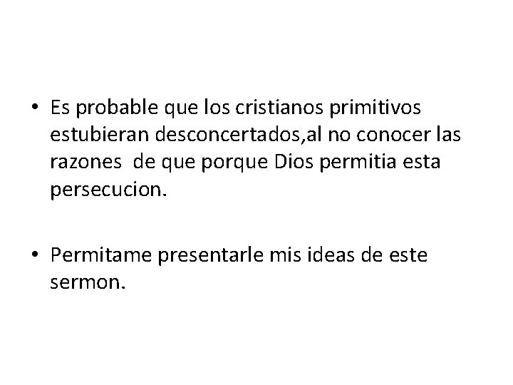 • Es probable que los cristianos primitivos estubieran desconcertados, al no conocer las • Es probable que los cristianos primitivos estubieran desconcertados, al no conocer las