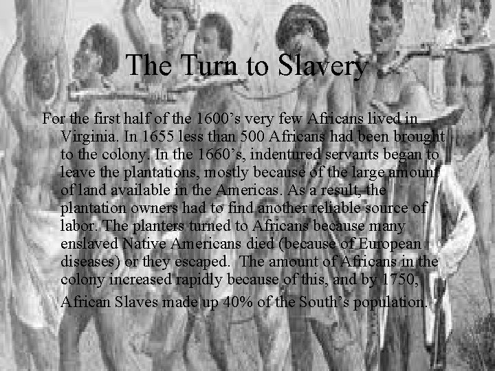 The Turn to Slavery For the first half of the 1600’s very few Africans