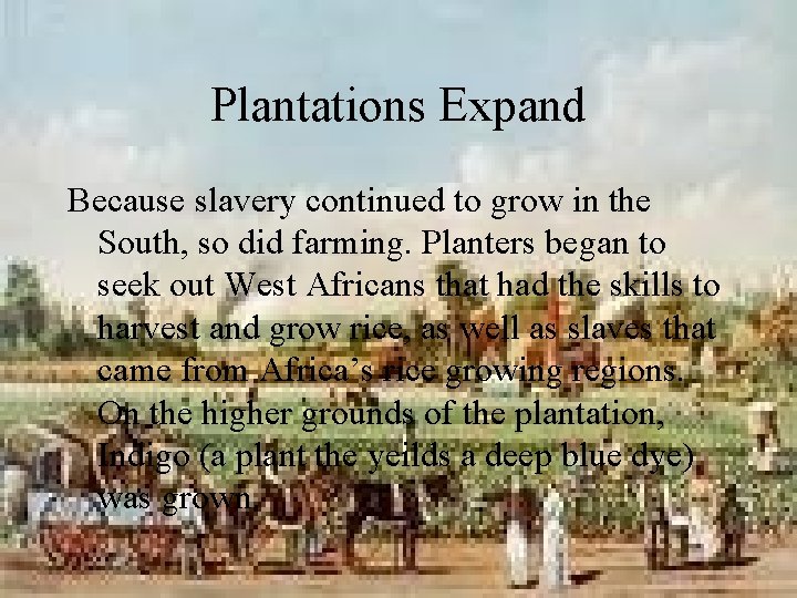 Plantations Expand Because slavery continued to grow in the South, so did farming. Planters