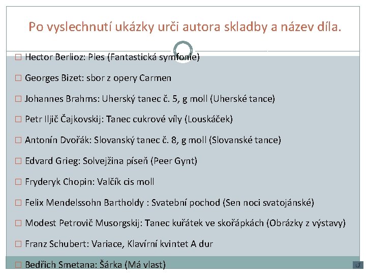 Po vyslechnutí ukázky urči autora skladby a název díla. � Hector Berlioz: Ples (Fantastická