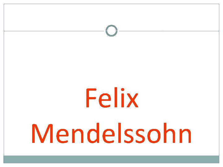 Felix Mendelssohn 