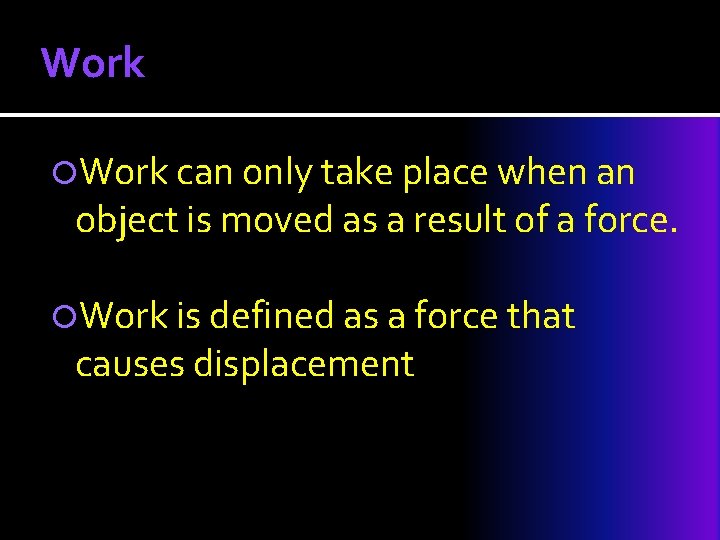 Work can only take place when an object is moved as a result of