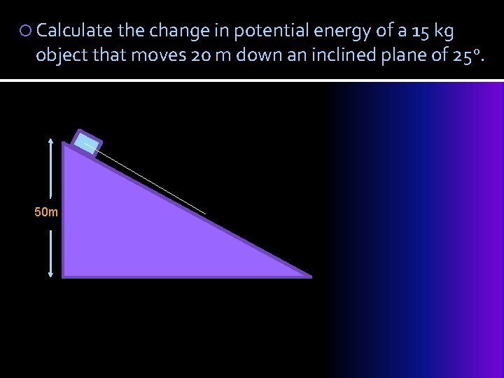  Calculate the change in potential energy of a 15 kg object that moves