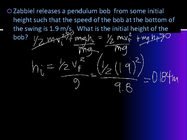  Zabbiel releases a pendulum bob from some initial height such that the speed