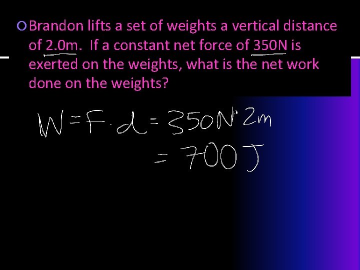  Brandon lifts a set of weights a vertical distance of 2. 0 m.