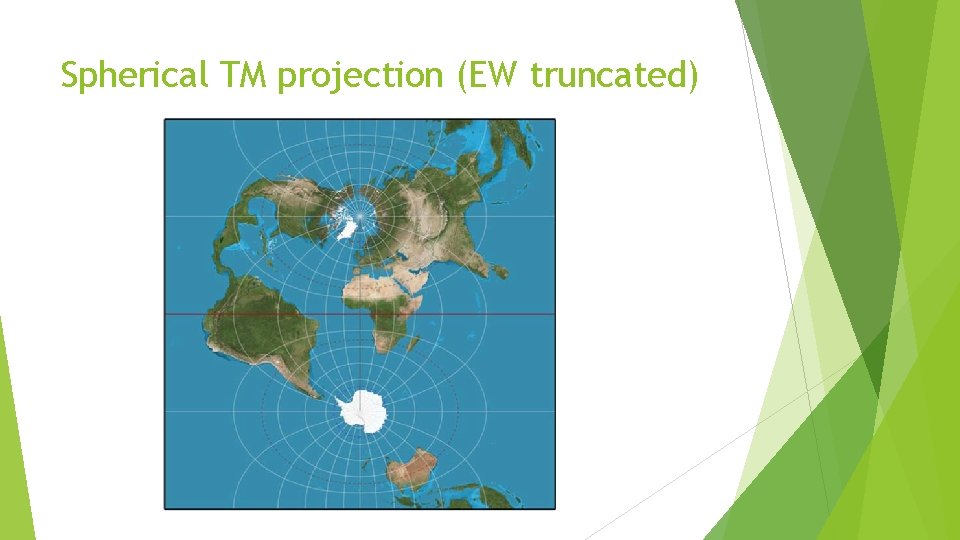 Spherical TM projection (EW truncated) 