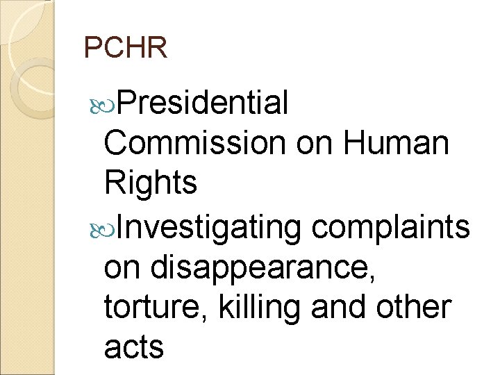 PCHR Presidential Commission on Human Rights Investigating complaints on disappearance, torture, killing and other